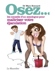 Osez les conseils d'un sexologue pour maîtriser son éjaculation