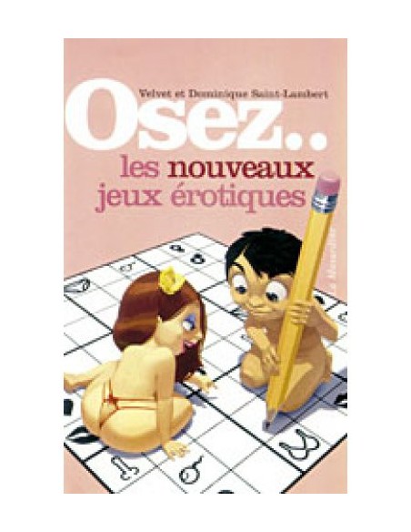 OSEZ Les nouveaux jeux érotiques OSEZ Les nouveaux jeux érotiques