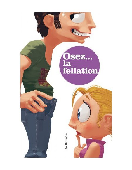 Osez tout savoir sur la Fellation