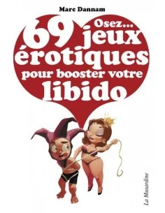 Osez...69 jeux érotiques pour booster votre libido
