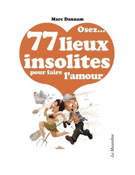 Osez ... 77 lieux insolites pour faire l'amour Osez ... 77 lieux insolites pour faire l'amour