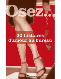 Osez...20 histoires d'amour au bureau