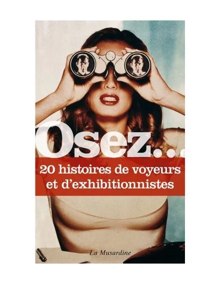 Osez.... 20 histoires de voyeurs et d'exhibitionnistes